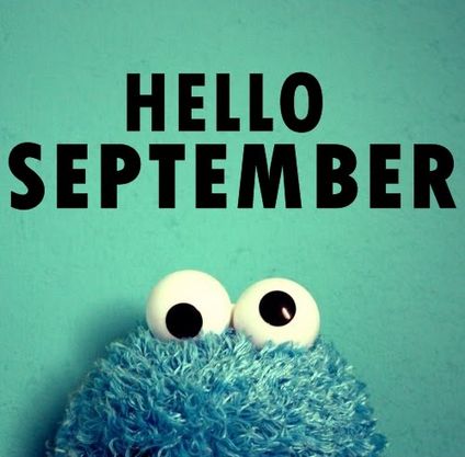 WELCOME SEPTEMBER! WELCOME SEPTEMBER!